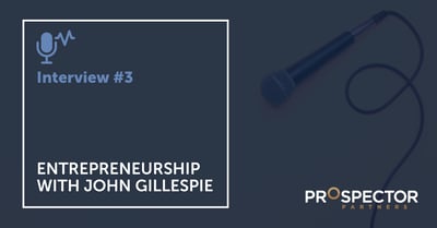 [NEW PODCAST] Entrepreneurship, Firm Culture and a Winning Team with John Gillespie