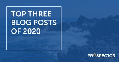 Prospector Partners highlights their top 3 blog posts of 2020.