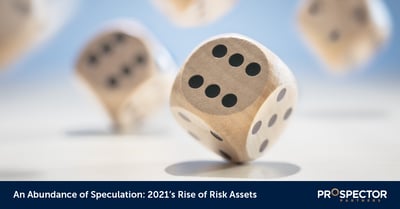 An Abundance of Speculation: 2021’s Rise of Risk Assets