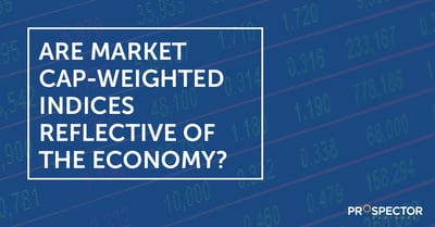 Are Market Cap-Weighted Indices Reflective of the Economy?