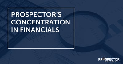 Prospector's Concentration in Financials