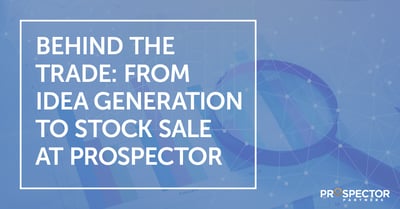 Behind the Trade: From Idea Generation to Stock Sale at Prospector