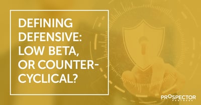 Defining Defensive: Low Beta, or Counter-Cyclical?